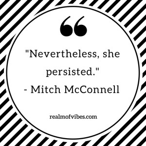 Nevertheless, she persisted.
