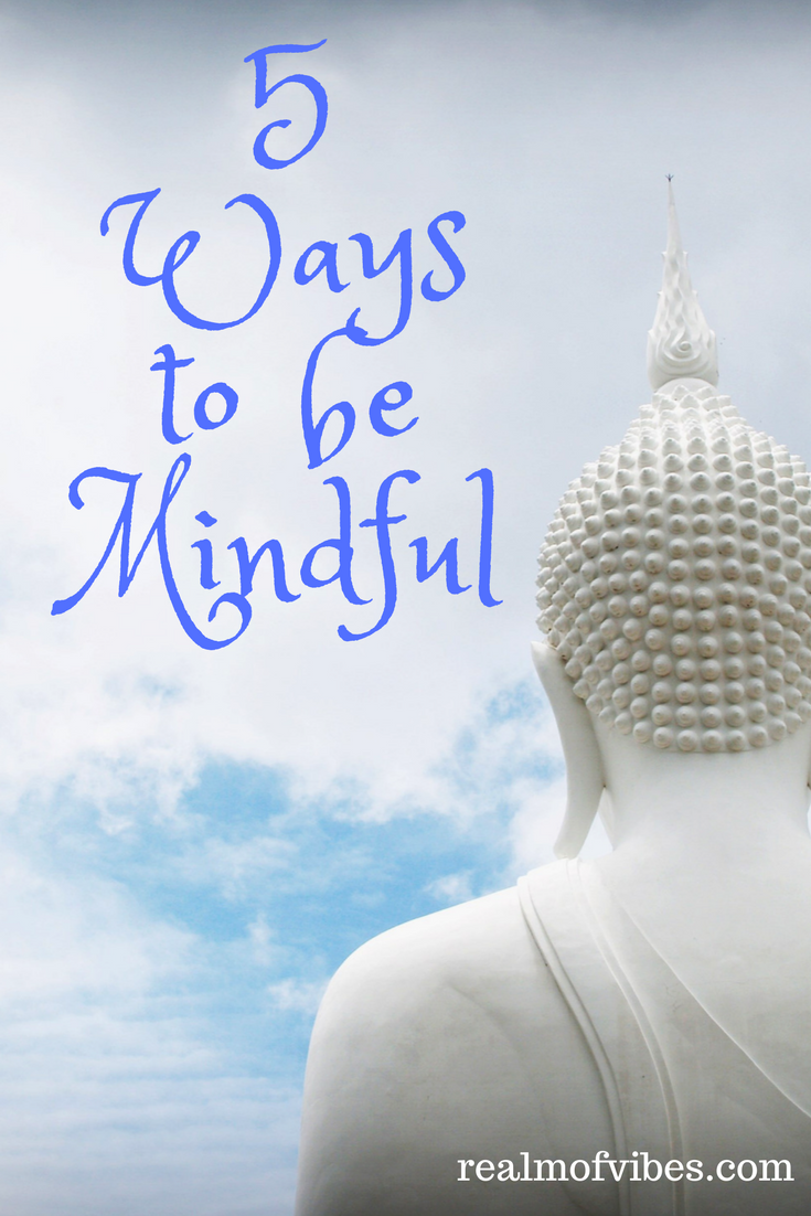 5 Ways to be Mindful
