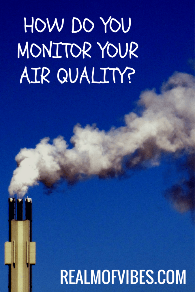 How do you monitor your air quality? Realmofvibes.com